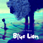 Blue and turquoise painting of a boy sitting in water looking at a dark blue lion standing above him. "Simon Thomas, Blue Lion" written in the bottom right corner